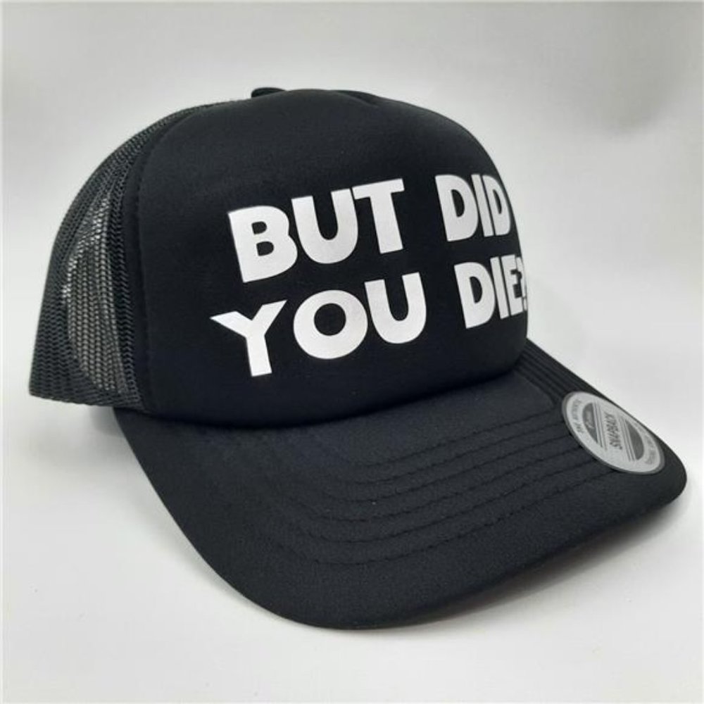 But Did You Die? Hat Cap Vintage Trucker Style Mesh Snapback Foam Front Funny - Picture 3 of 5